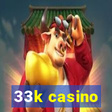 33k casino