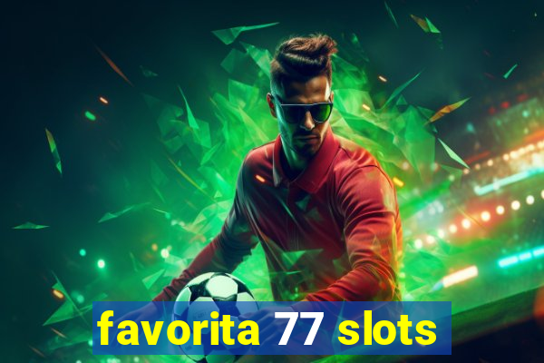 favorita 77 slots