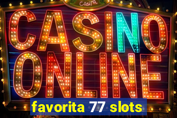 favorita 77 slots