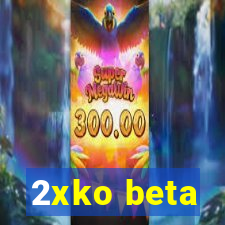 2xko beta