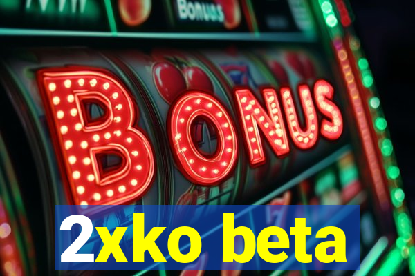 2xko beta