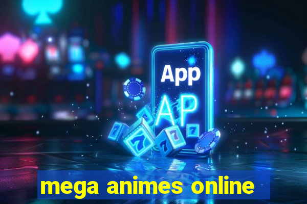 mega animes online