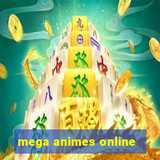 mega animes online