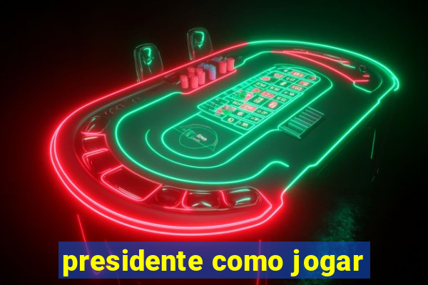 presidente como jogar