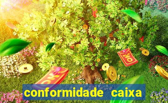 conformidade caixa quanto tempo demora