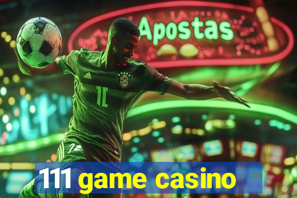 111 game casino