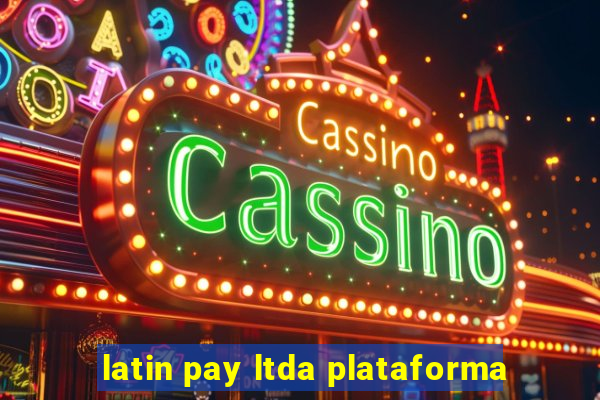 latin pay ltda plataforma