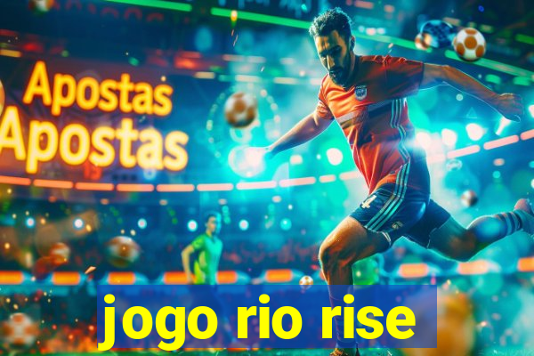 jogo rio rise