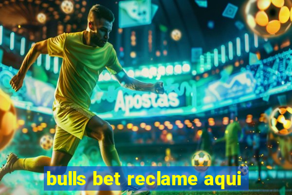 bulls bet reclame aqui