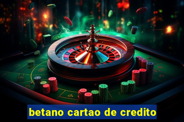 betano cartao de credito