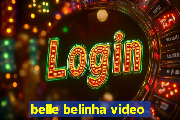 belle belinha video