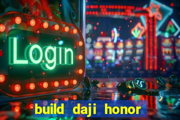 build daji honor of kings