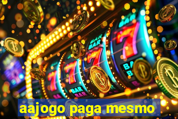 aajogo paga mesmo