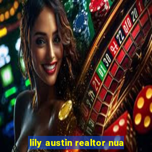 lily austin realtor nua