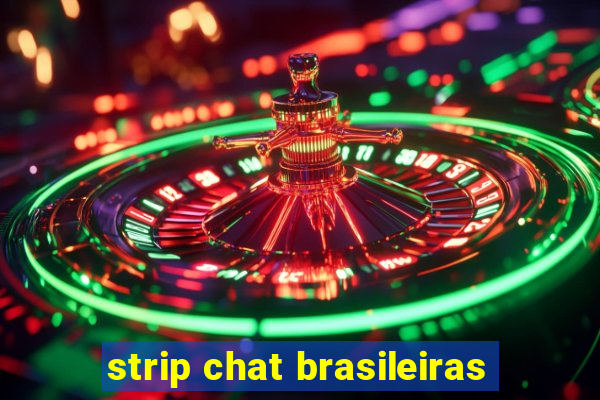 strip chat brasileiras