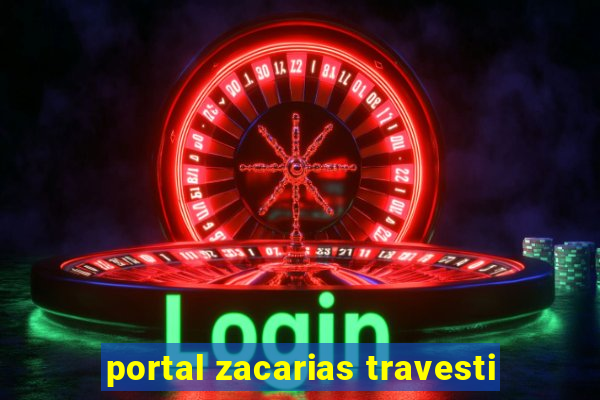 portal zacarias travesti