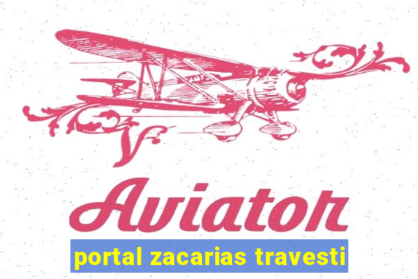 portal zacarias travesti