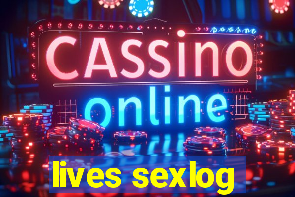 lives sexlog