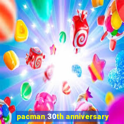 pacman 30th anniversary