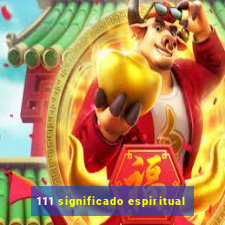 111 significado espiritual