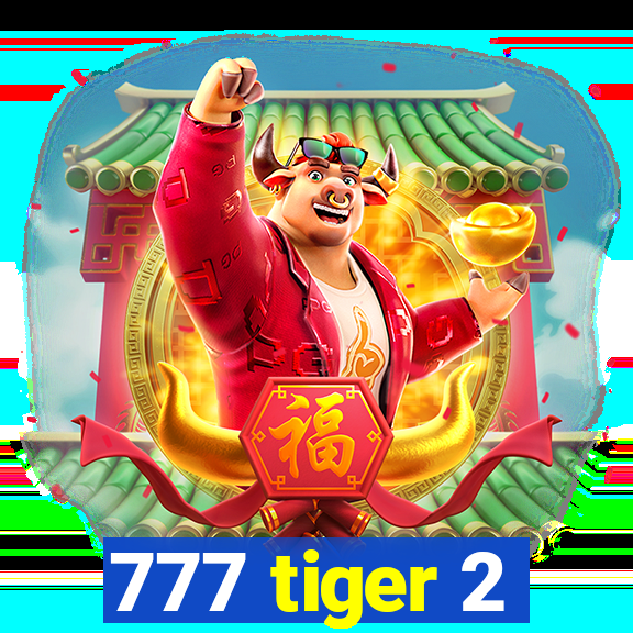 777 tiger 2