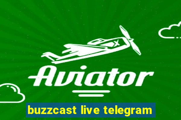 buzzcast live telegram