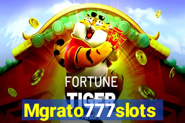 Mgrato777slots