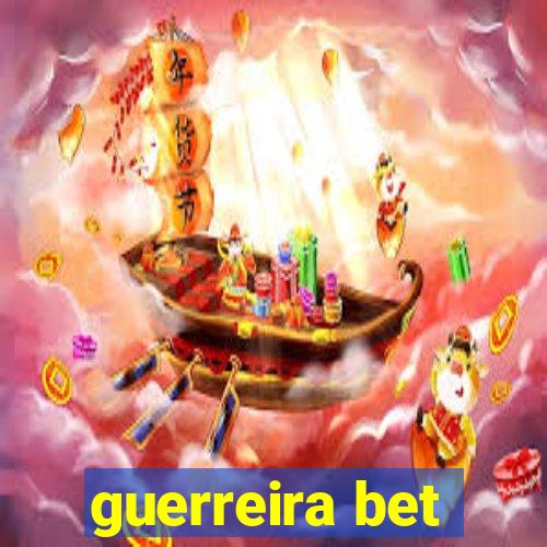 guerreira bet