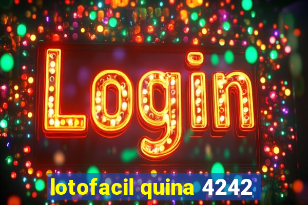 lotofacil quina 4242