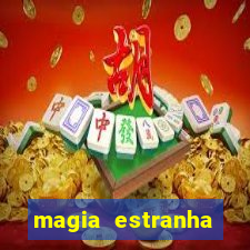 magia estranha filme completo dublado online