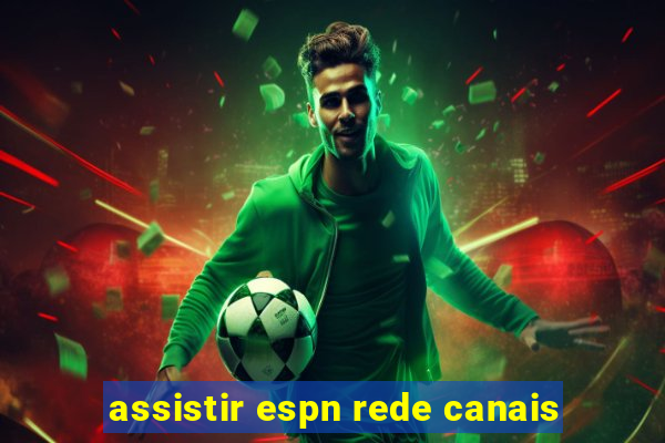 assistir espn rede canais