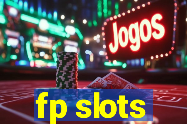 fp slots