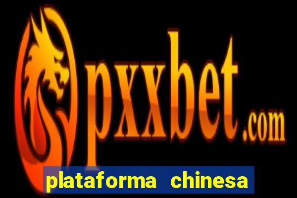 plataforma chinesa de jogo