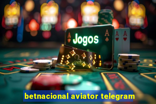 betnacional aviator telegram