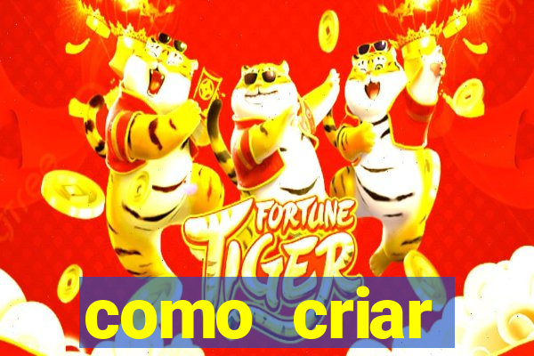 como criar plataforma do tigre