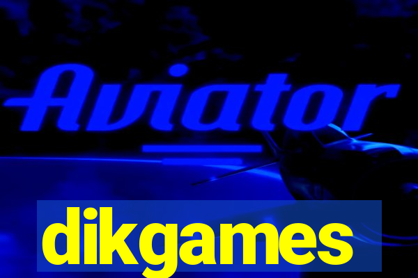 dikgames