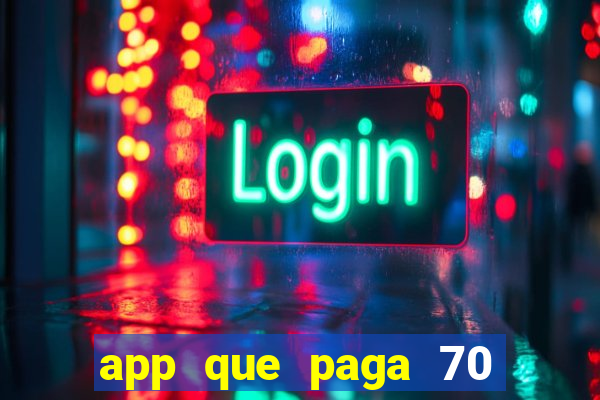 app que paga 70 reais para se cadastrar