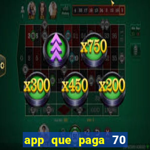 app que paga 70 reais para se cadastrar