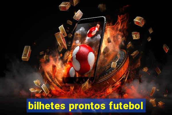 bilhetes prontos futebol