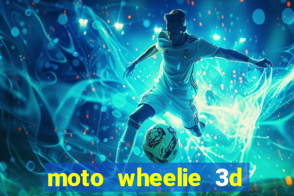 moto wheelie 3d dinheiro infinito 2024