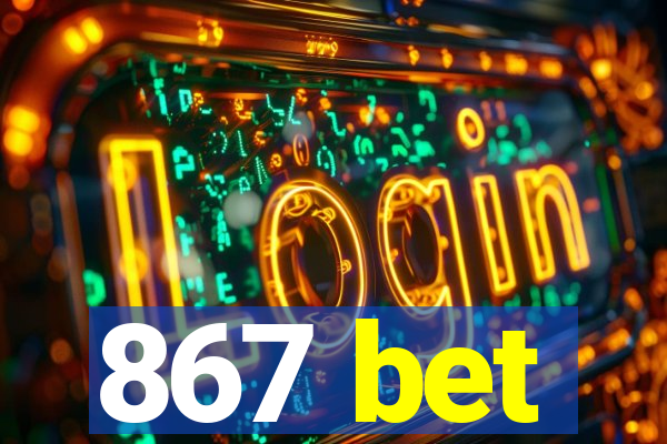 867 bet