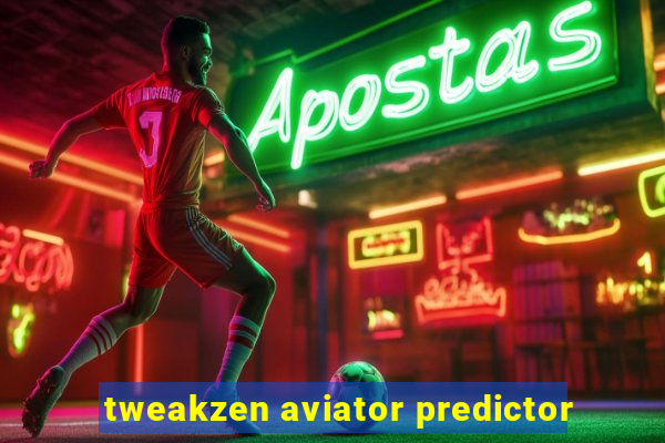 tweakzen aviator predictor