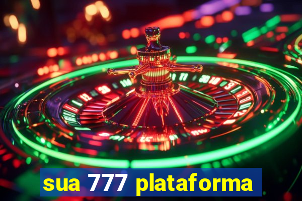 sua 777 plataforma