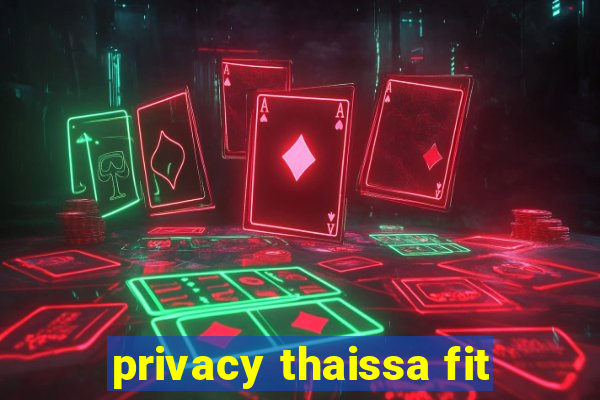 privacy thaissa fit