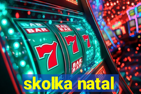 skolka natal