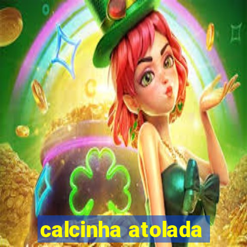 calcinha atolada