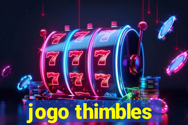 jogo thimbles