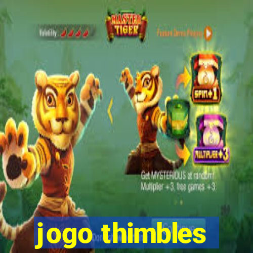 jogo thimbles