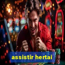 assistir hertai