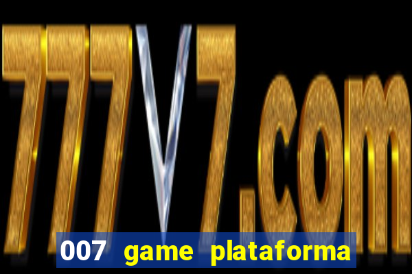 007 game plataforma de jogos